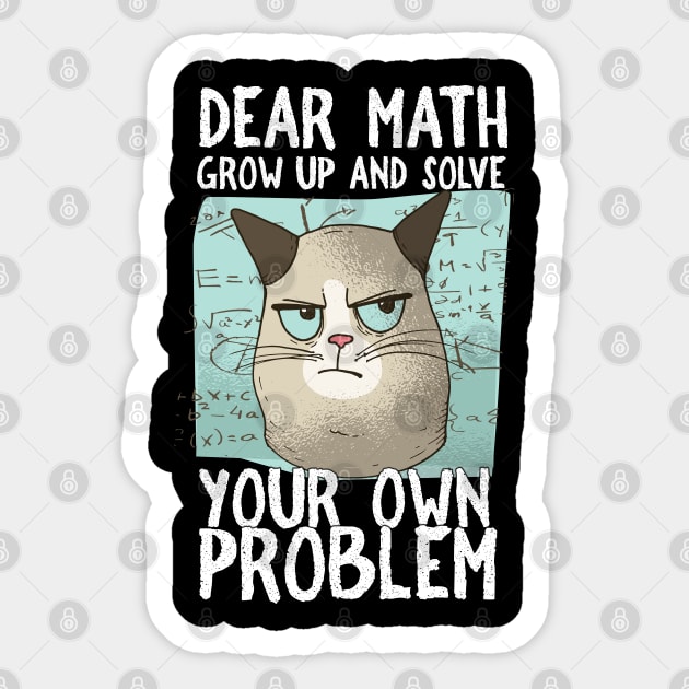 Dear Math Grow Up And Solve Your Own Problem Sticker by cranko